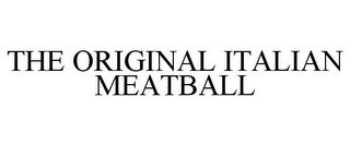 THE ORIGINAL ITALIAN MEATBALL