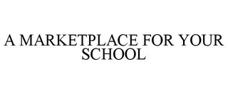 A MARKETPLACE FOR YOUR SCHOOL