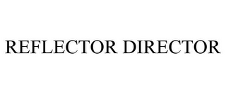 REFLECTOR DIRECTOR