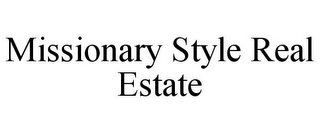 MISSIONARY STYLE REAL ESTATE
