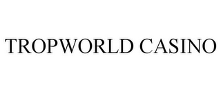 TROPWORLD CASINO