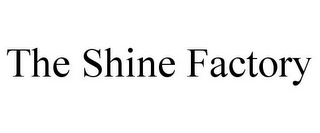 THE SHINE FACTORY