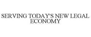 SERVING TODAY'S NEW LEGAL ECONOMY