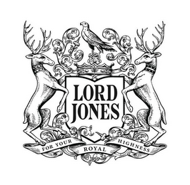 LORD JONES; FOR YOUR ROYAL HIGHNESS