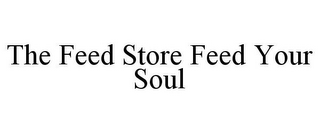 THE FEED STORE FEED YOUR SOUL