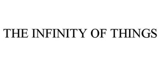 THE INFINITY OF THINGS