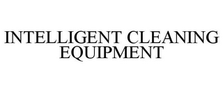 INTELLIGENT CLEANING EQUIPMENT