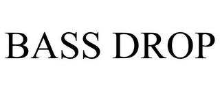 BASS DROP