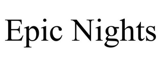 EPIC NIGHTS