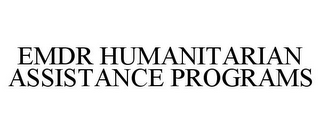 EMDR HUMANITARIAN ASSISTANCE PROGRAMS