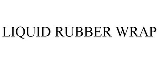 LIQUID RUBBER WRAP