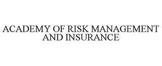 ACADEMY OF RISK MANAGEMENT AND INSURANCE