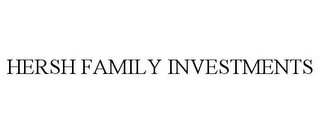 HERSH FAMILY INVESTMENTS