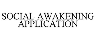 SOCIAL AWAKENING APPLICATION