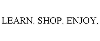 LEARN.SHOP.ENJOY.