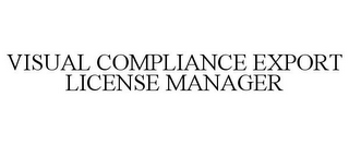 VISUAL COMPLIANCE EXPORT LICENSE MANAGER