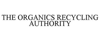 THE ORGANICS RECYCLING AUTHORITY