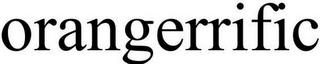 ORANGERRIFIC