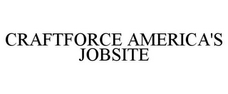 CRAFTFORCE AMERICA'S JOBSITE