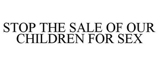 STOP THE SALE OF OUR CHILDREN FOR SEX