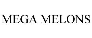 MEGA MELONS