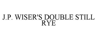 J.P. WISER'S DOUBLE STILL RYE