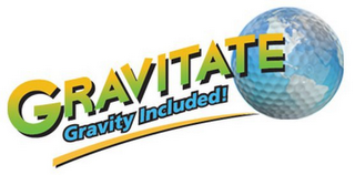 GRAVITATE GRAVITY INCLUDED!