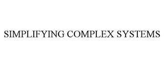 SIMPLIFYING COMPLEX SYSTEMS