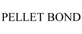 PELLET BOND