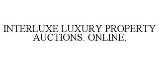 INTERLUXE LUXURY PROPERTY AUCTIONS. ONLINE.