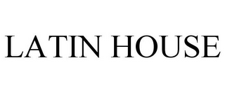 LATIN HOUSE