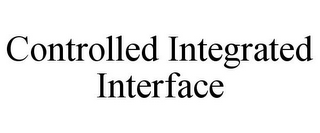 CONTROLLED INTEGRATED INTERFACE