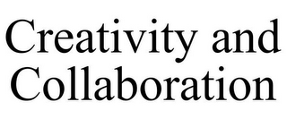 CREATIVITY AND COLLABORATION