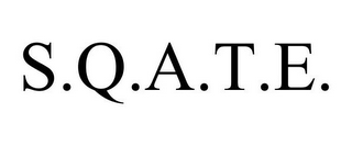 S.Q.A.T.E.