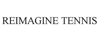REIMAGINE TENNIS