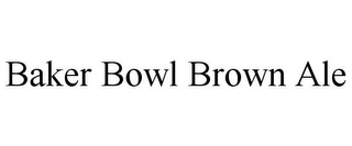 BAKER BOWL BROWN ALE