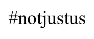 #NOTJUSTUS