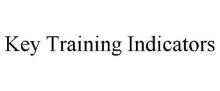 KEY TRAINING INDICATORS