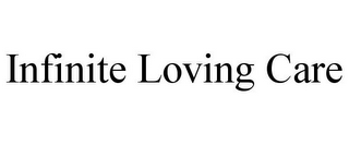 INFINITE LOVING CARE