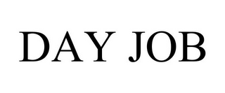 DAY JOB