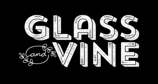 GLASS AND VINE