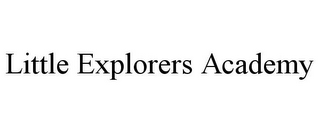 LITTLE EXPLORERS ACADEMY