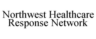 NORTHWEST HEALTHCARE RESPONSE NETWORK