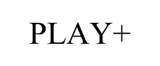 PLAY+