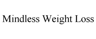 MINDLESS WEIGHT LOSS