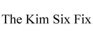 THE KIM SIX FIX