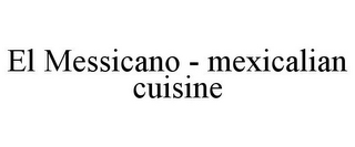 EL MESSICANO - MEXICALIAN CUISINE