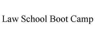 LAW SCHOOL BOOT CAMP