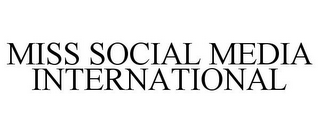 MISS SOCIAL MEDIA INTERNATIONAL