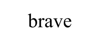 BRAVE